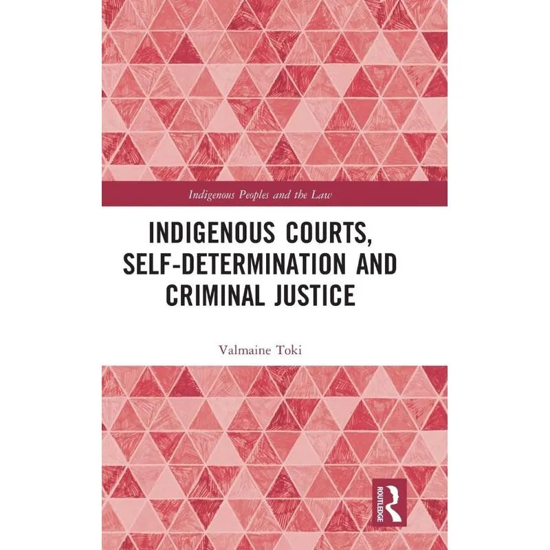 Indigenous Courts, Self-Determination and Criminal Justice