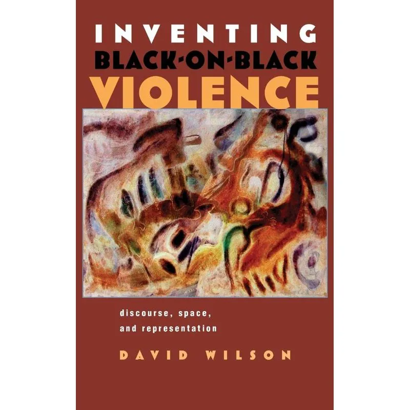 Inventing Black-On-Black Violence