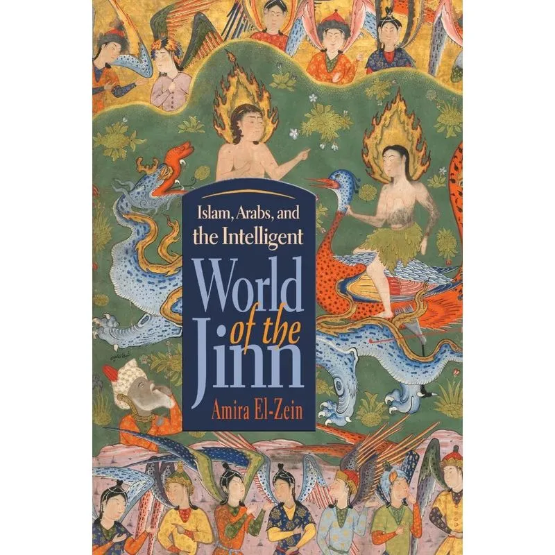Islam, Arabs, and the Intelligent World of the Jinn