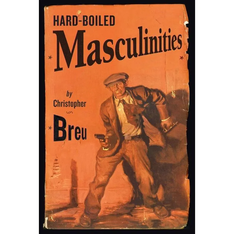 Hard-Boiled Masculinities