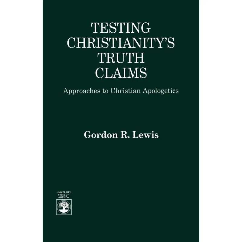 Testing Christianitys Truth Claims