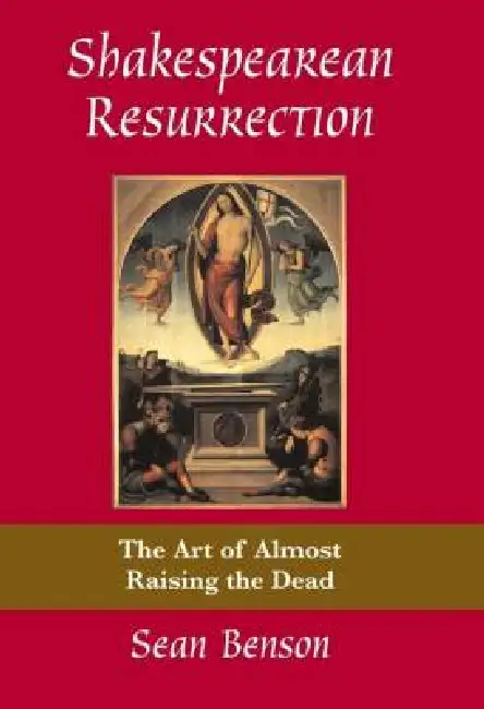 Shakespearean Resurrection: The Art of Almost Raising the Dead Hardcover