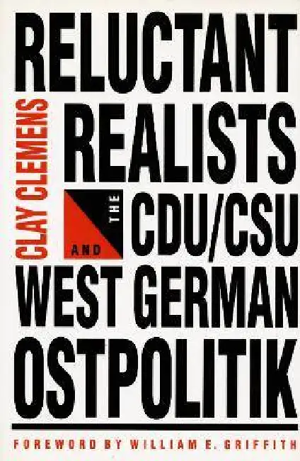 Reluctant Realists: The Cdu/Dsu and West German Ostpolitik Hardcover