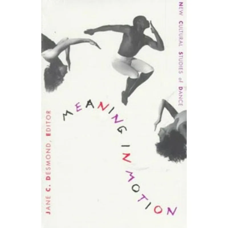 MEANING IN MOTION - NEW CULTURAL STUDIES OF DANCE