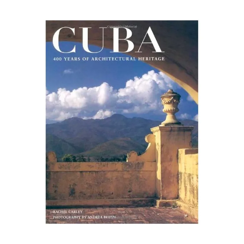 CUBA 400 YEAR OF ARCHICTURAL HERITAGE CUBA 400 YEAR OF ARCHICTURAL HERITAGE