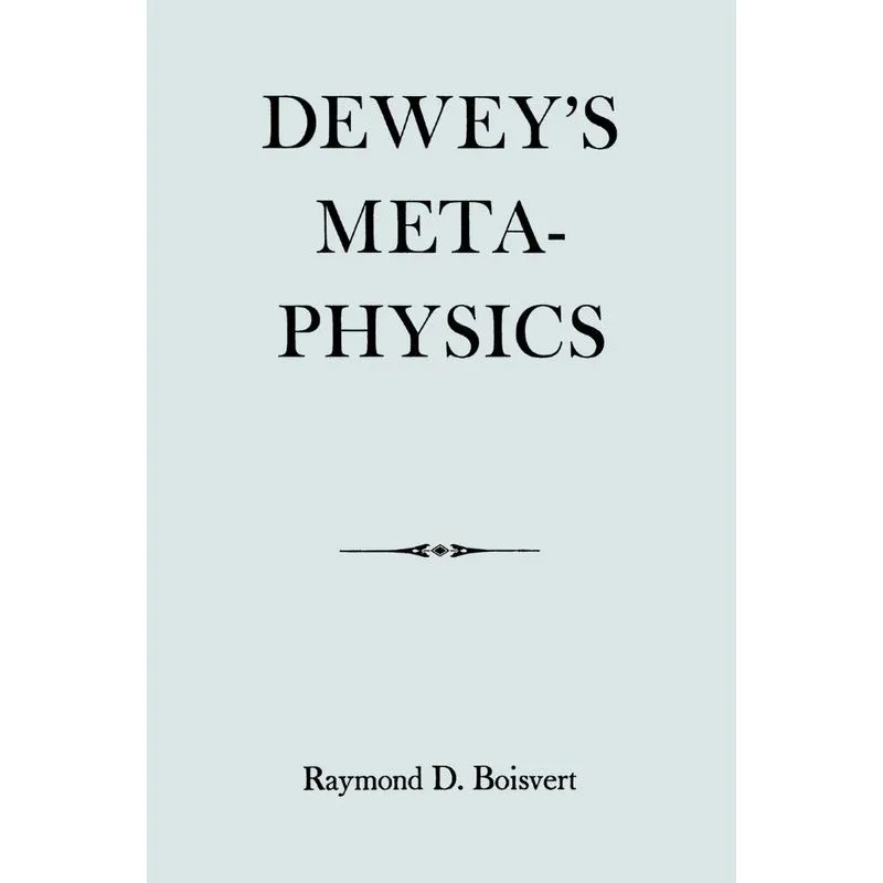 Deweys Metaphysics