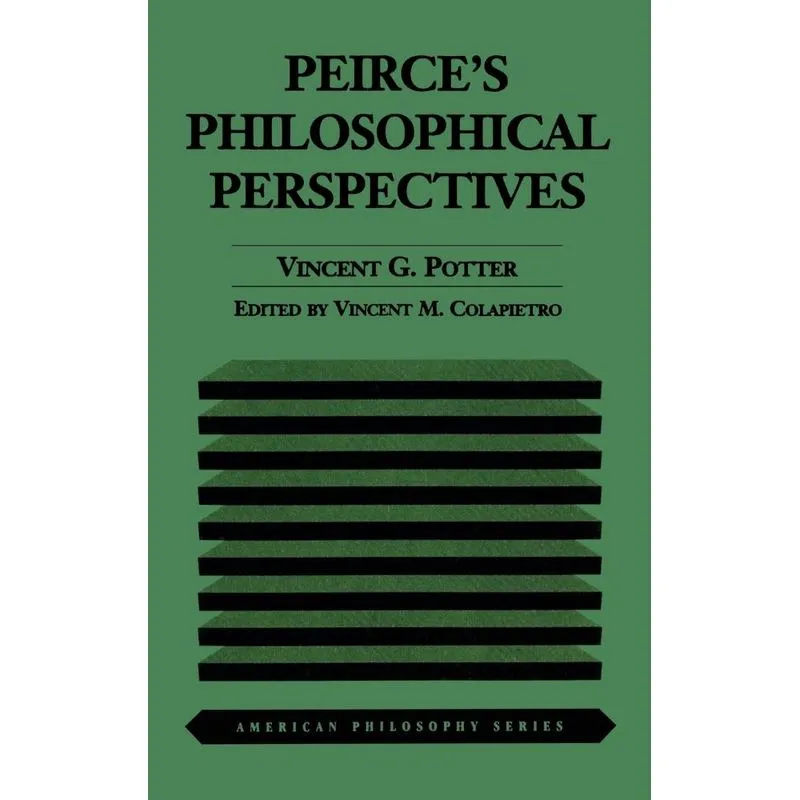 Peirces Philosophical Perspectives