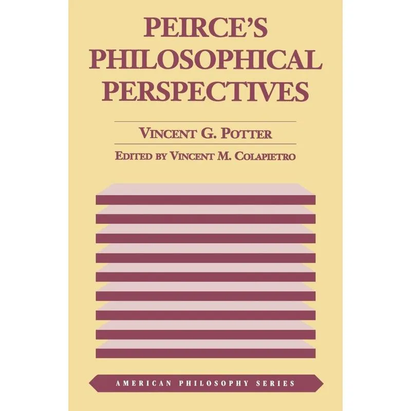 Peirces Philosophical Perspectives