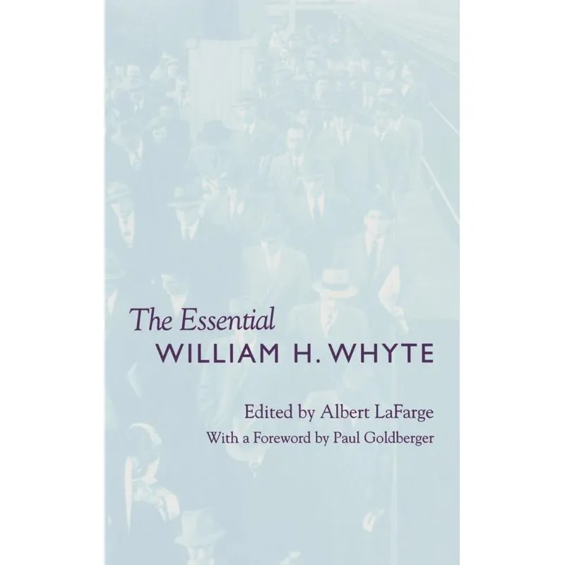 The Essential William H. Whyte