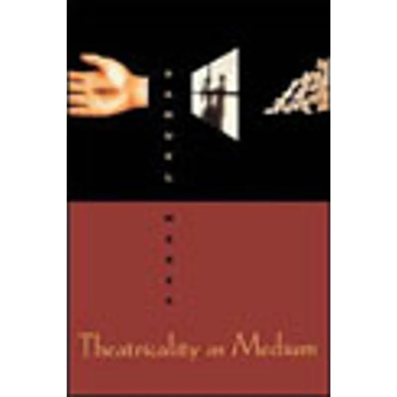 THEATRICALITY AS MEDIUM