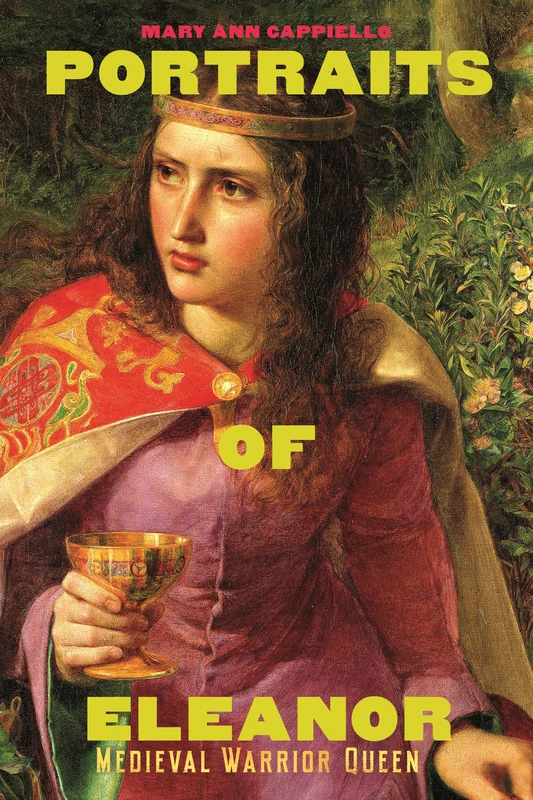 Portraits of Eleanor: Medieval Warrior Queen