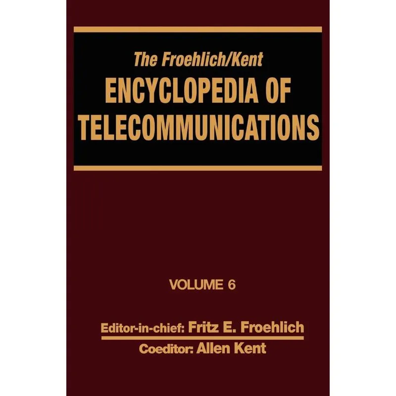 The Froehlich/Kent Encyclopedia of Telecommunications