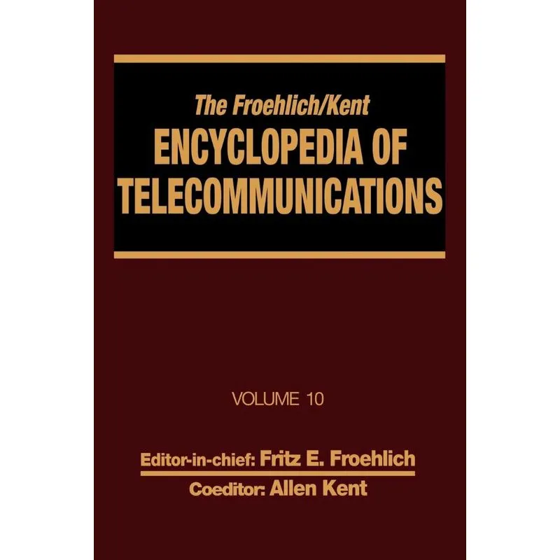 The Froehlich/Kent Encyclopedia of Telecommunications