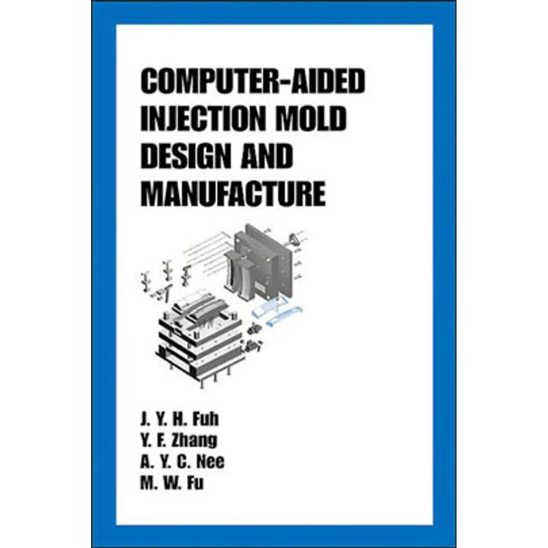 COMPUTER-AIDED INJECTION MOLD DESIGN AND MANUFACTURE - PLASTICS ENGINEERING