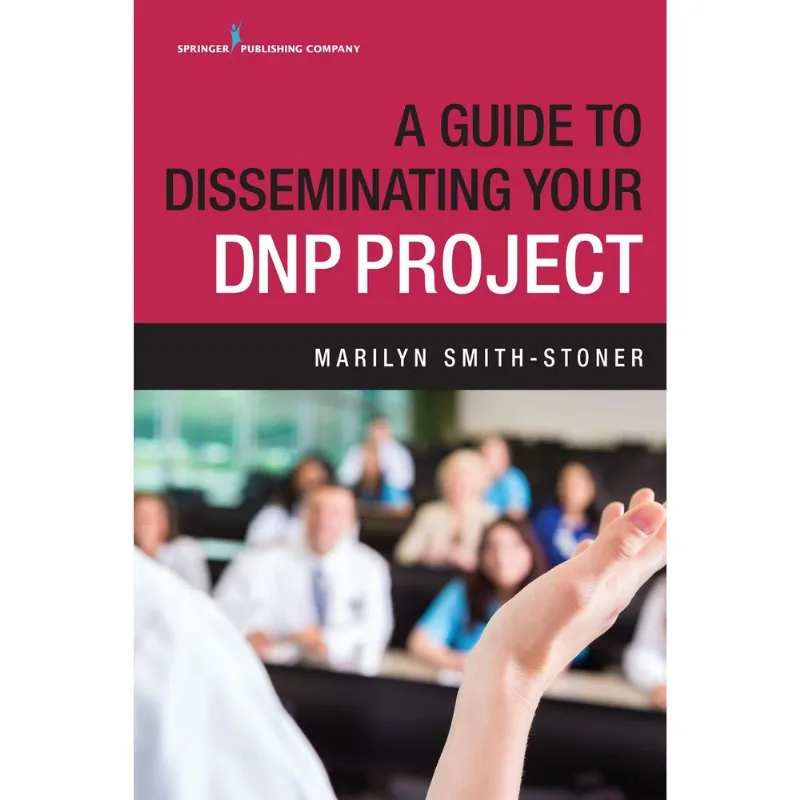 A Guide to Disseminating Your DNP Project