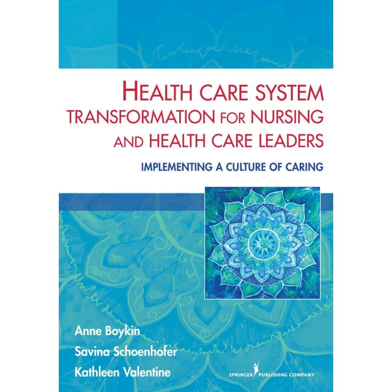 Health Care System Transformation for Nursing and Health Care Leaders