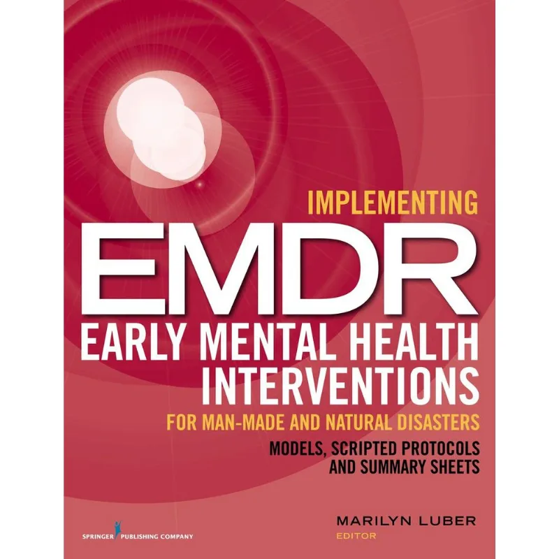 Implementing EMDR Early Mental Health Interventions for Man-Made and Natural Disasters