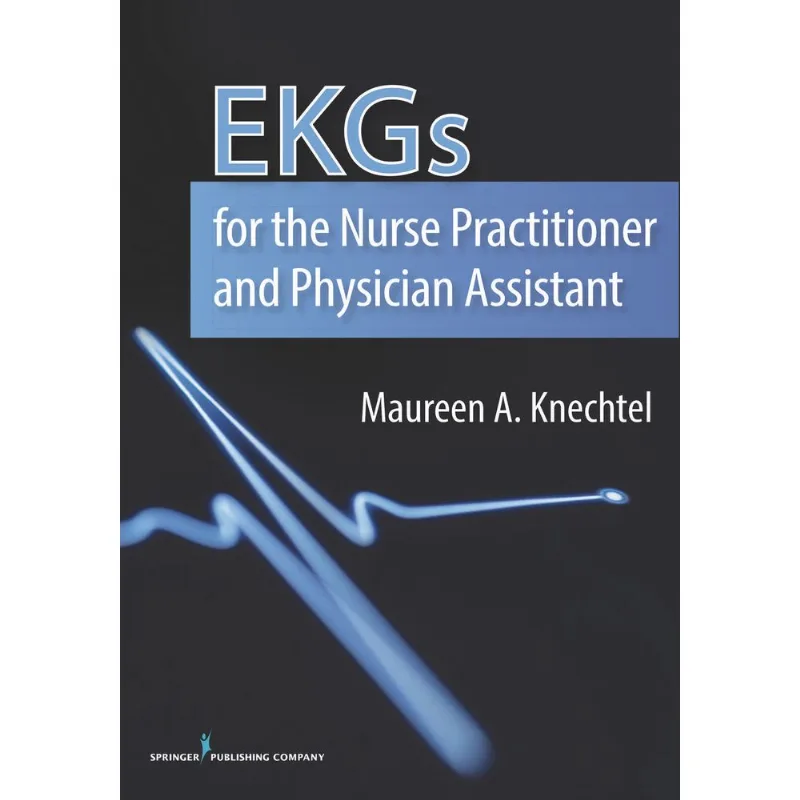 EKGs for the Nurse Practitioner and Physician Assistant