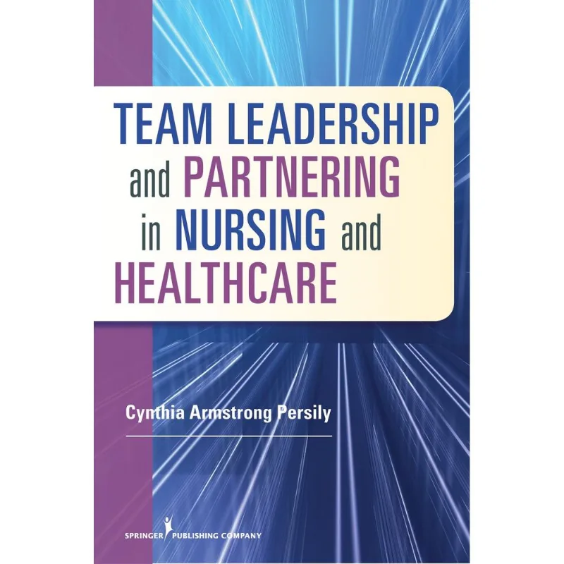 Team Leadership and Partnering in Nursing and Health Care