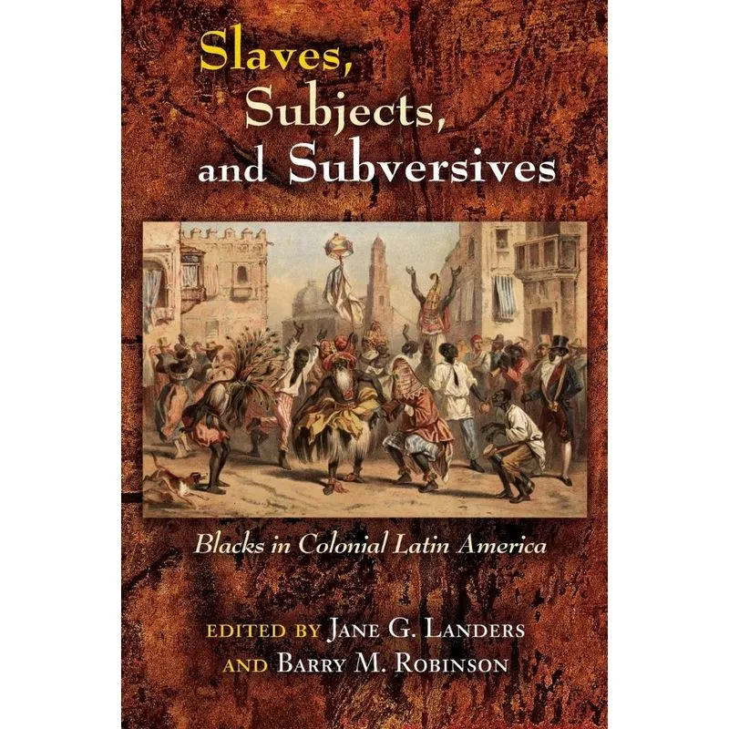 Slaves, Subjects, and Subversives