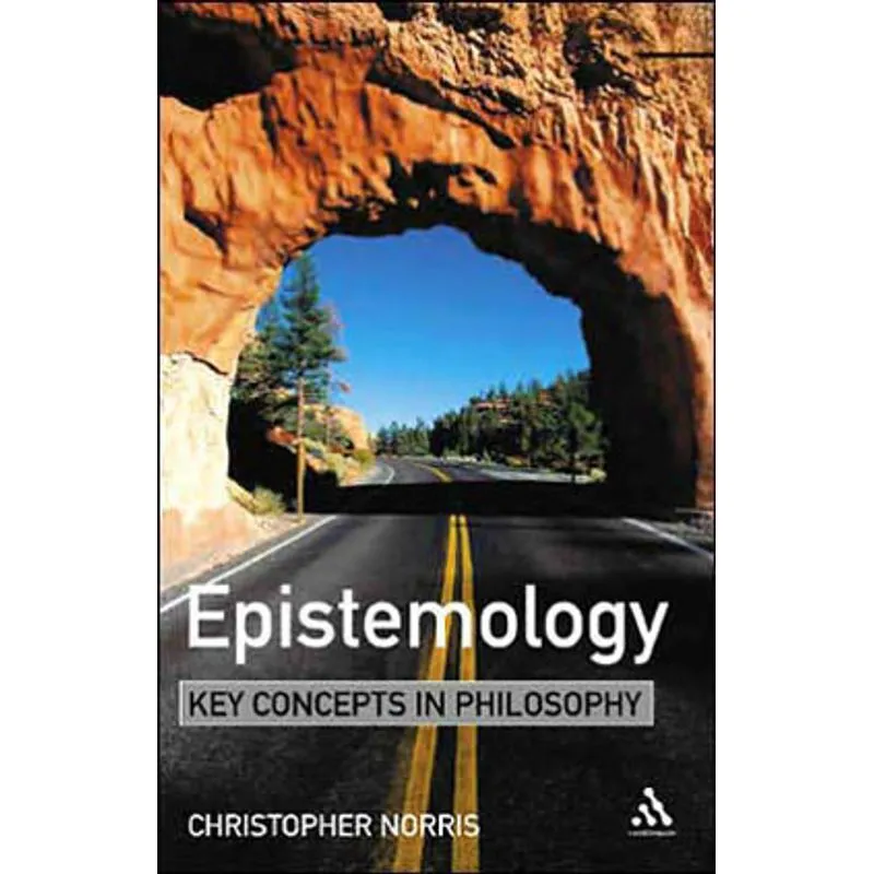 EPISTEMOLOGY - KEY CONCEPTS IN PHILOSOPHY