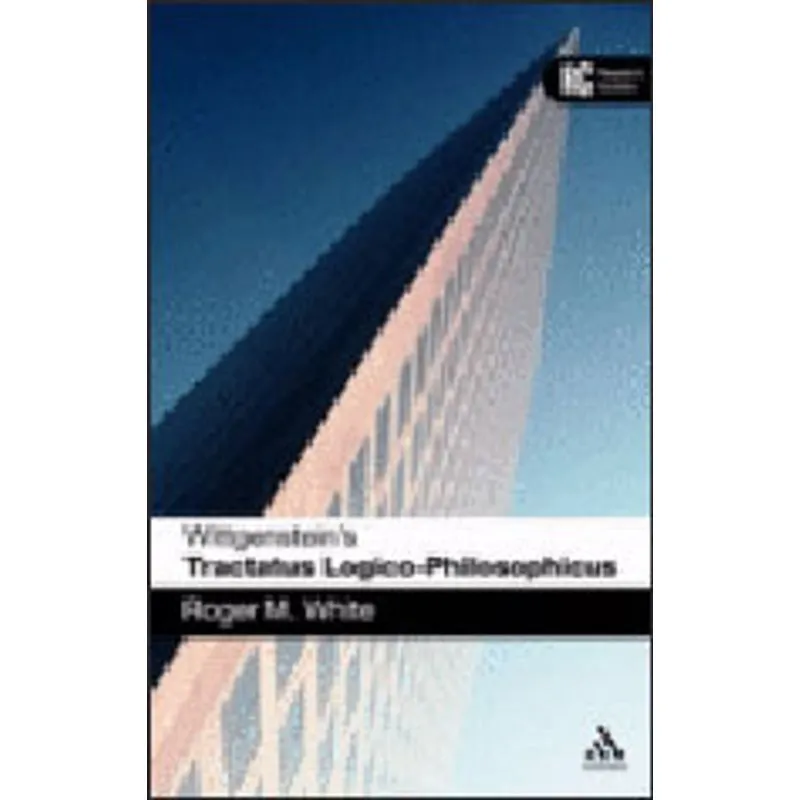 WITTGENSTEIN'S TRACTUS LOGICO-PHILOSOPHICUS - READER'S GUIDE