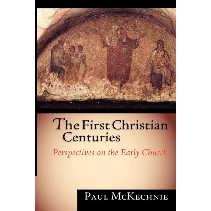 The First Christian Centuries