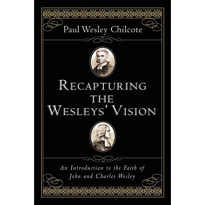 Recapturing the Wesleys Vision