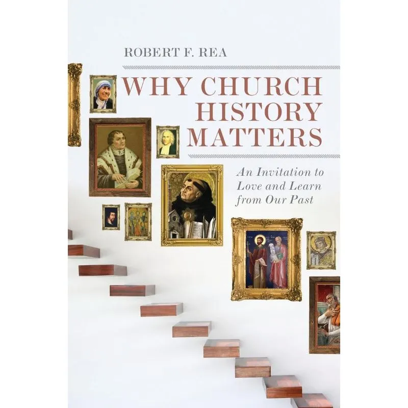 Why Church History Matters