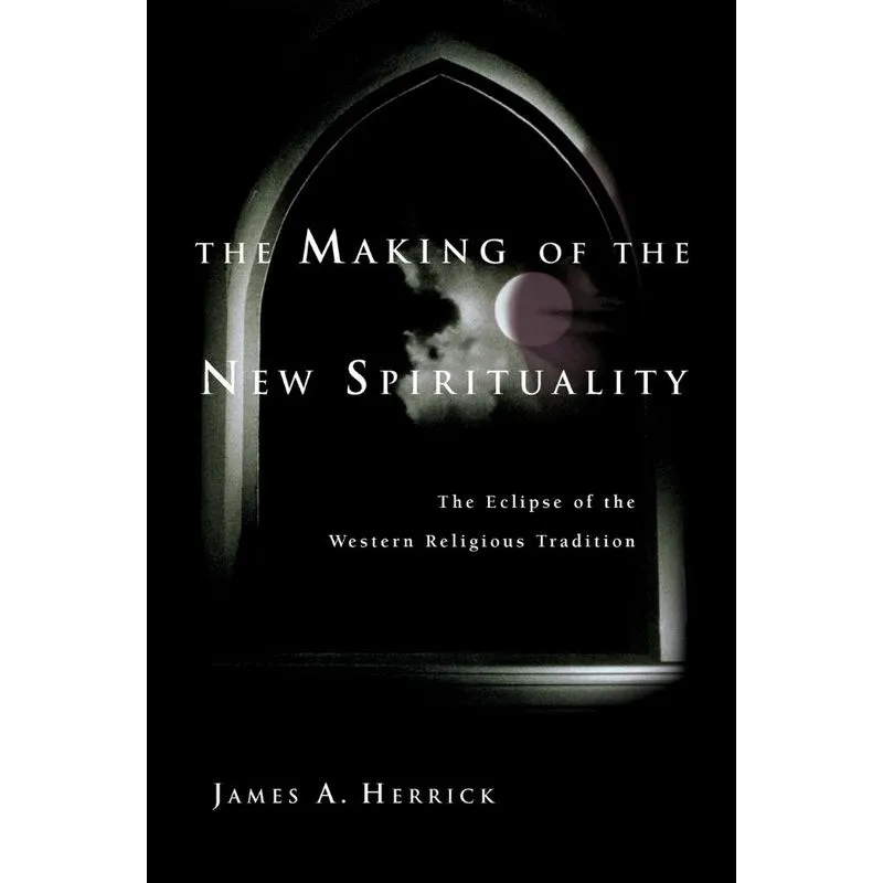 The Making of the New Spirituality