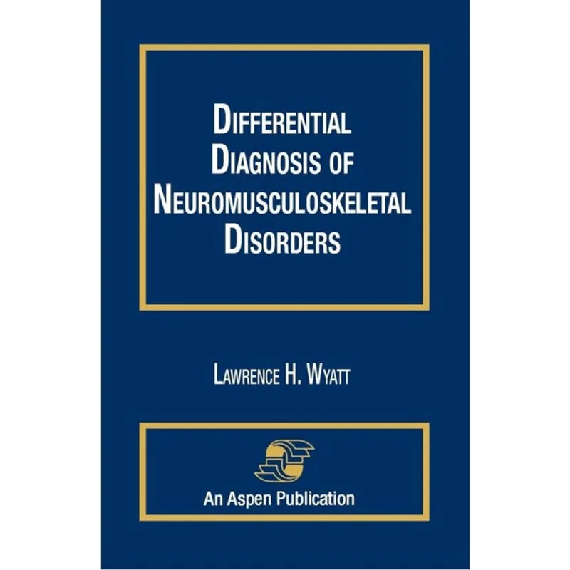 DIFFERENTIAL DIAGNOSIS OF NEUROMUSCULOSKELETAL DISORDERS