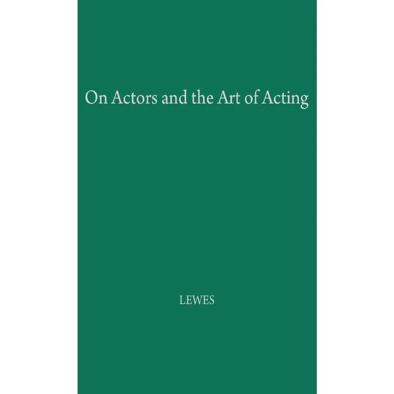 On Actors and the Art of Acting