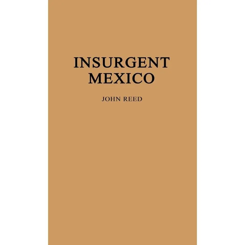 Insurgent Mexico.