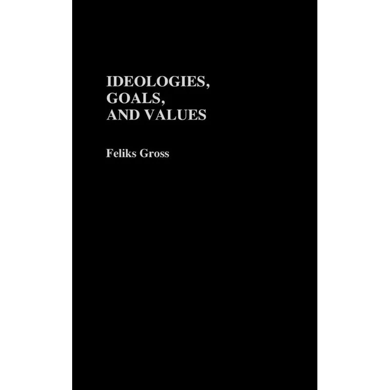 Ideologies, Goals, and Values