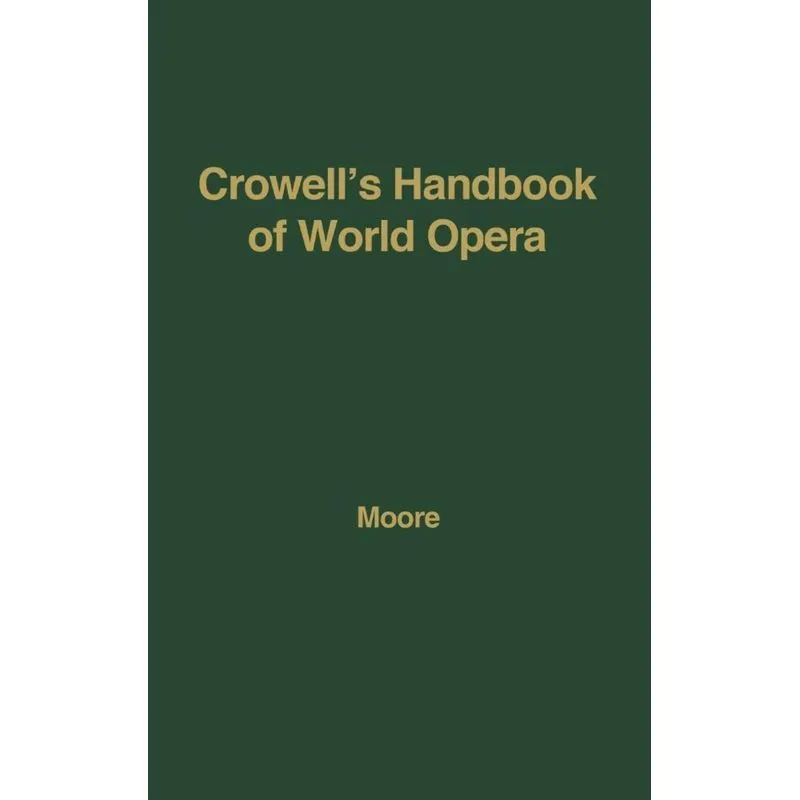 Crowells Handbook of World Opera.
