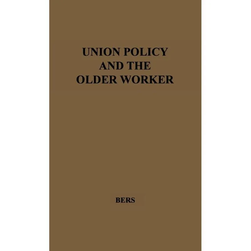 Union Policy and the Older Worker