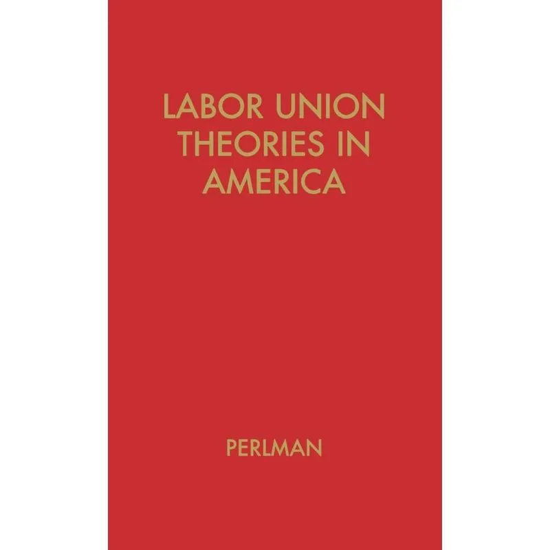 Labor Union Theories in America