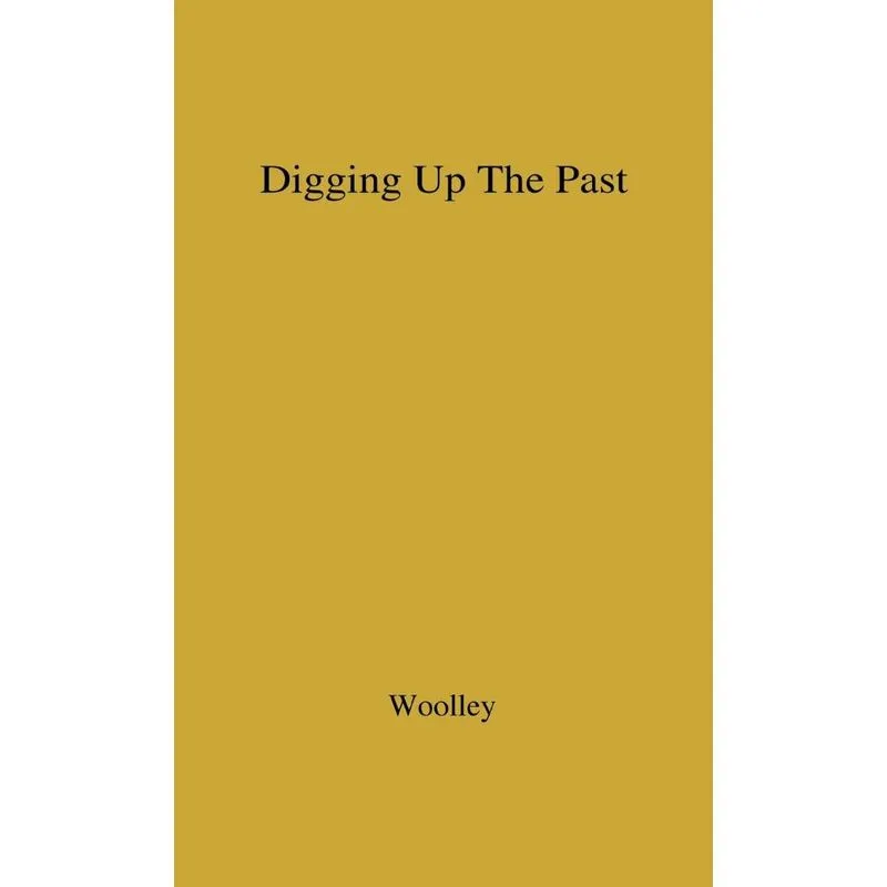 Digging Up the Past.