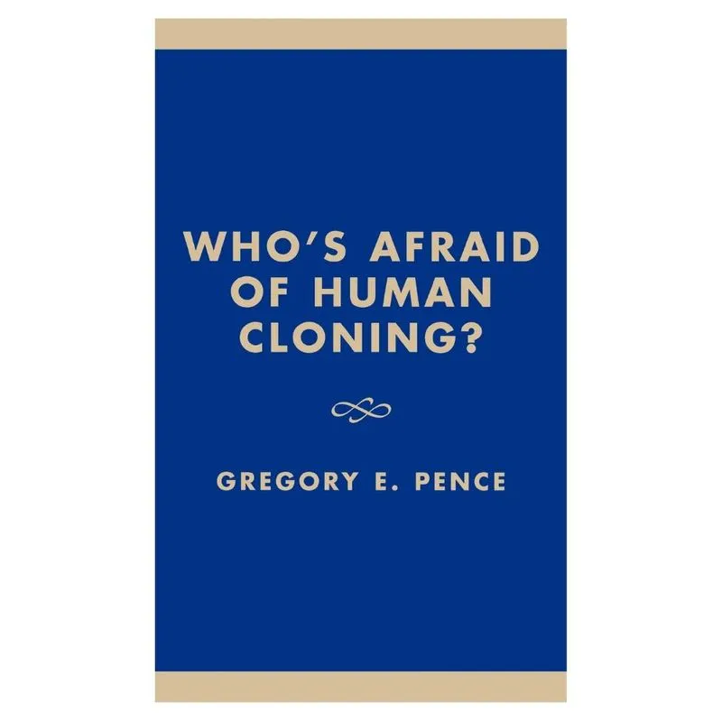 Whos Afraid of Human Cloning?
