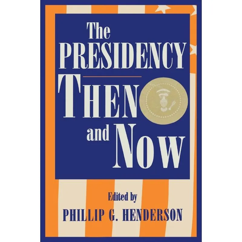 The Presidency Then and Now
