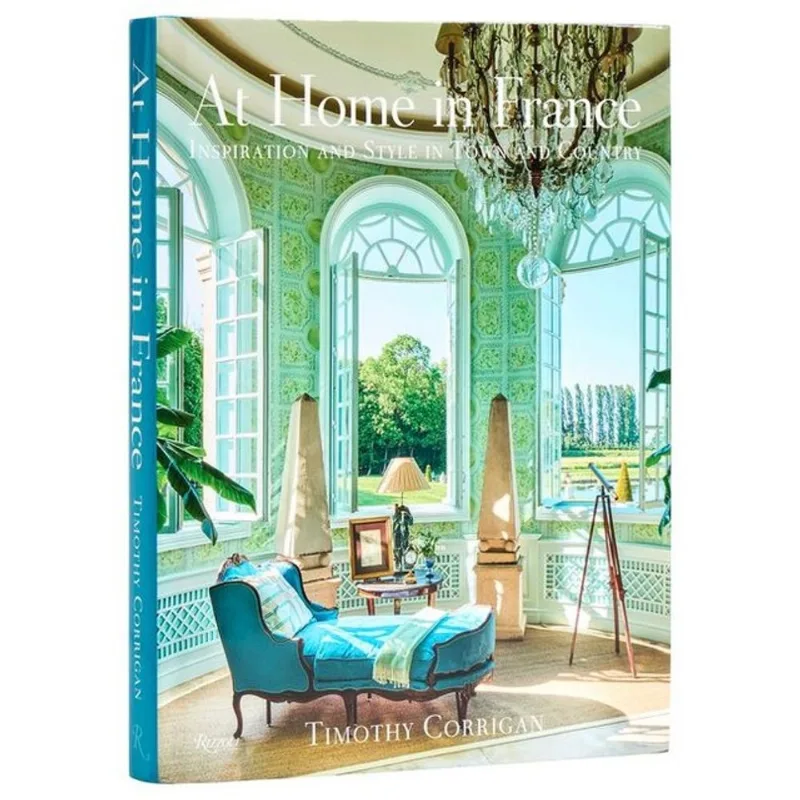 AT HOME IN FRANCE - INSPIRATION AND STYLE IN TOWN AND COUNTRY
