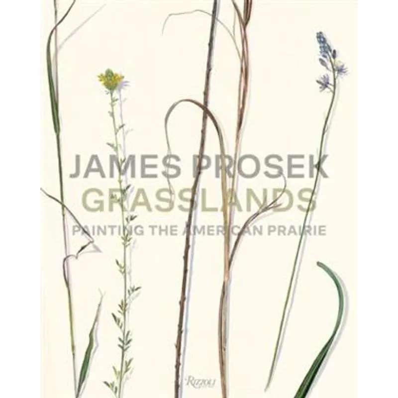 James Prosek Grasslands: Painting The American Prairie