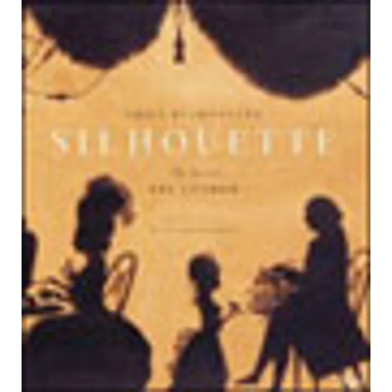 SILHOUETTE - THE ART OF THE SHADOW
