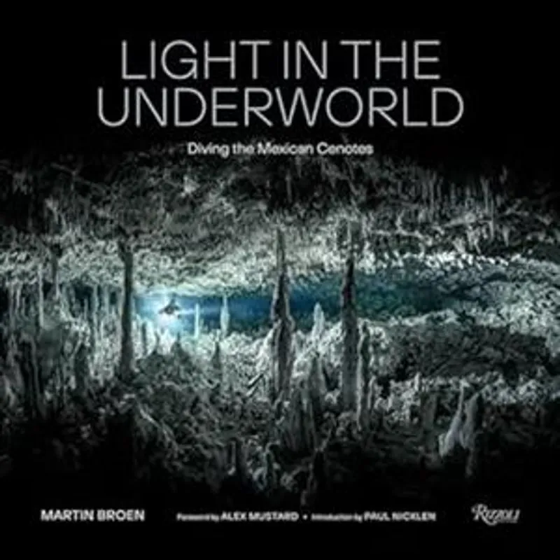 Light in The Underworld: Diving The Mexican Cenotes