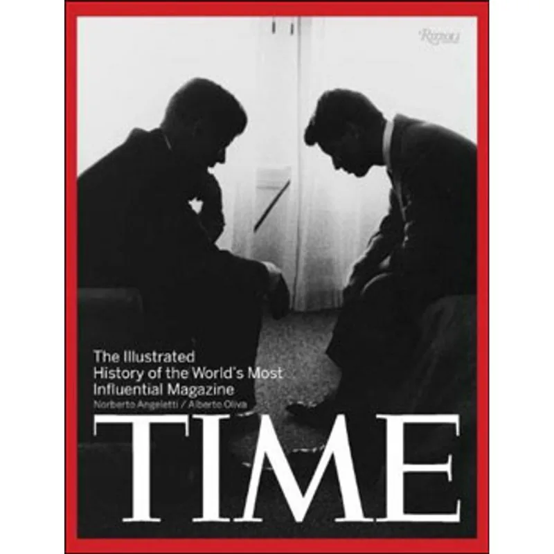 TIME - THE ILLUSTRATED HISTORY OF THE WORLD'S MOST INFLUENTIAL MAGAZINE