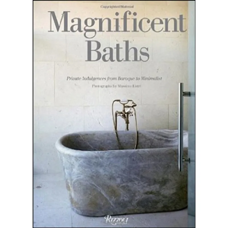 MAGNIFICENT BATHS - PRIVATE INDULGENCES FROM BAROQUE TO MINIMALIST
