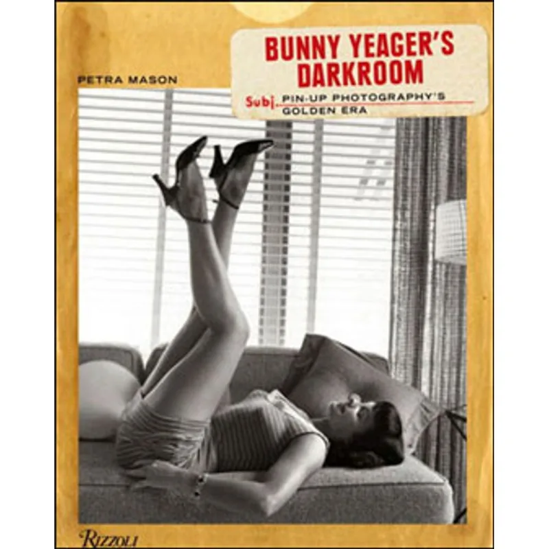 BUNNY YEAGER'S DARKROOM - PIN-UP PHOTOGRAPHY'S GOLDEN ERA