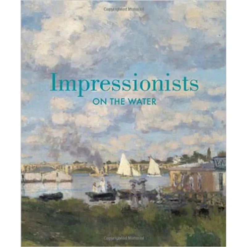 IMPRESSIONISTS ON THE WATER