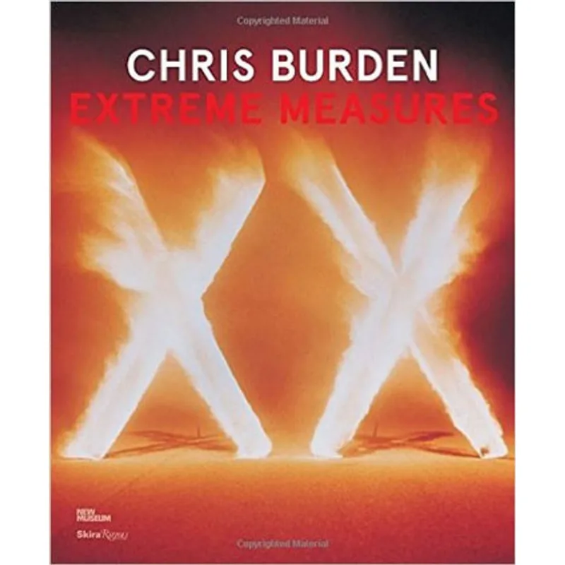 CHRIS BURDEN - EXTREME MEASURES