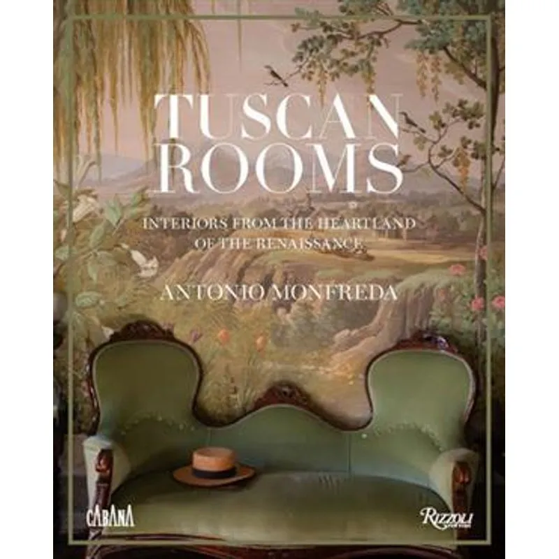 Tuscan Rooms: Interiors From The Heartland of The Renaissance